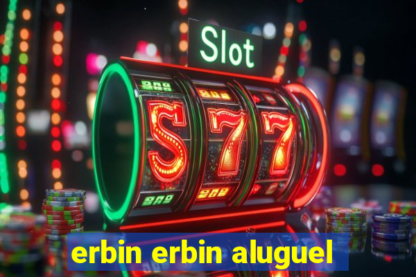 erbin erbin aluguel